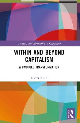 Within and Beyond Capitalism: A Twofold Transformation - Dieter Klein - cover