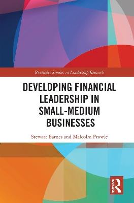 Developing Financial Leadership in Small-Medium Businesses - Stewart Barnes,Malcolm Prowle - cover