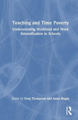 Teaching and Time Poverty: Understanding Workload and Work Intensification in Schools - cover