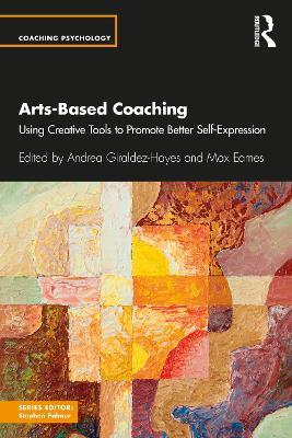 Arts-Based Coaching: Using Creative Tools to Promote Better Self-Expression - cover