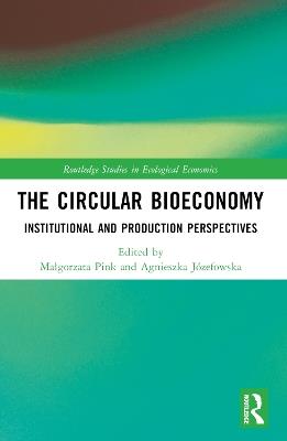 The Circular Bioeconomy: Institutional and Production Perspectives - cover