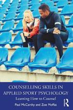 Counselling Skills in Applied Sport Psychology: Learning How to Counsel