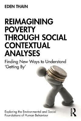 Reimagining Poverty through Social Contextual Analyses: Finding New Ways to Understand ‘Getting By’ - Eden Thain - cover