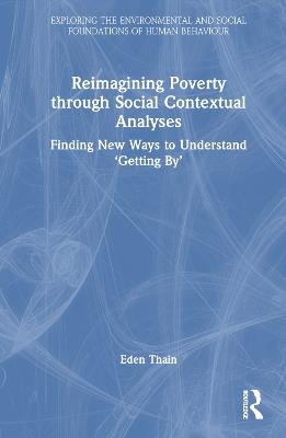 Reimagining Poverty through Social Contextual Analyses: Finding New Ways to Understand ‘Getting By’ - Eden Thain - cover