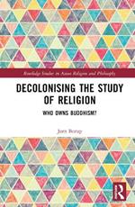 Decolonising the Study of Religion: Who Owns Buddhism?