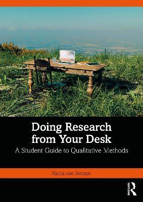 Doing Research from Your Desk: A Student Guide to Qualitative Methods - Nadia von Benzon - cover