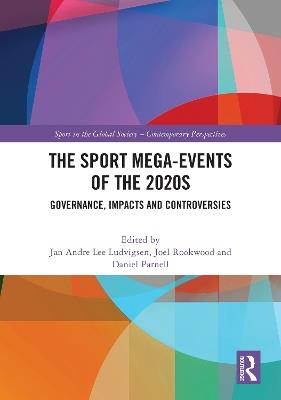 The Sport Mega-Events of the 2020s: Governance, Impacts and Controversies - cover
