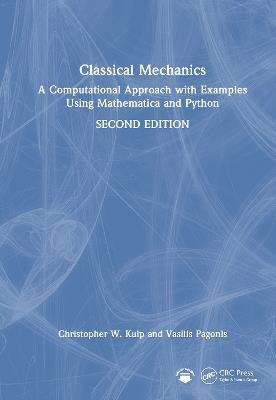 Classical Mechanics: A Computational Approach with Examples Using Mathematica and Python - Christopher W. Kulp,Vasilis Pagonis - cover
