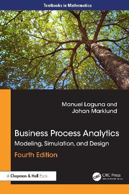 Business Process Analytics: Modeling, Simulation and Design - Manuel Laguna,Johan Marklund - cover