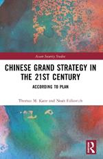 Chinese Grand Strategy in the 21st Century: According to Plan?
