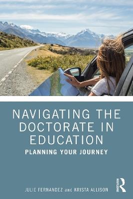 Navigating the Doctorate in Education: Planning Your Journey - Julie Fernandez,Krista Allison - cover