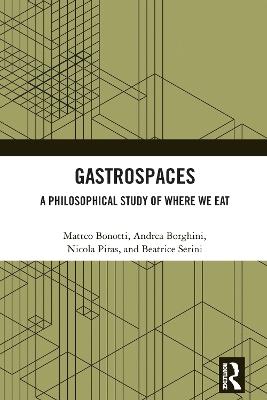 Gastrospaces: A Philosophical Study of Where We Eat - Matteo Bonotti,Andrea Borghini,Nicola Piras - cover
