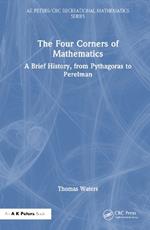 The Four Corners of Mathematics: A Brief History, from Pythagoras to Perelman