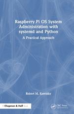 Raspberry Pi OS System Administration with systemd and Python: A Practical Approach