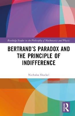 Bertrand’s Paradox and the Principle of Indifference - Nicholas Shackel - cover