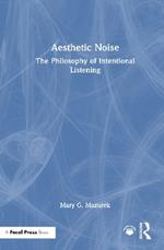 Aesthetic Noise: The Philosophy of Intentional Listening