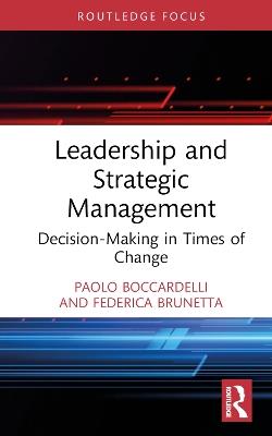 Leadership and Strategic Management: Decision-Making in Times of Change - Paolo Boccardelli,Federica Brunetta - cover