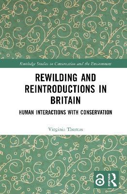 Rewilding and Reintroductions in Britain: Human Interactions with Conservation - Virginia Thomas - cover