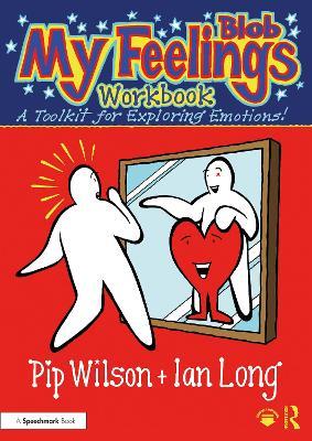 My Blob Feelings Workbook: A Toolkit for Exploring Emotions! - Pip Wilson,Ian Long - cover