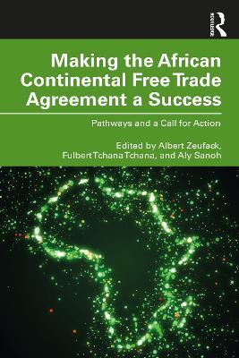 Making the African Continental Free Trade Agreement a Success: Pathways and a Call for Action - cover