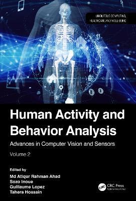 Human Activity and Behavior Analysis: Advances in Computer Vision and Sensors: Volume 2 - cover