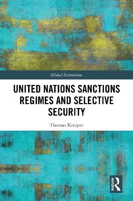 United Nations Sanctions Regimes and Selective Security - Thomas Kruiper - cover