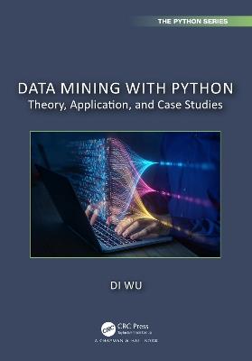 Data Mining with Python: Theory, Application, and Case Studies - Di Wu - cover