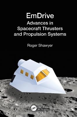 EmDrive: Advances in Spacecraft Thrusters and Propulsion Systems - Roger Shawyer - cover
