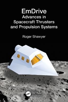 EmDrive: Advances in Spacecraft Thrusters and Propulsion Systems - Roger Shawyer - cover