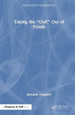 Taking the “Oof!” Out of Proofs - Alexandr Draganov - cover