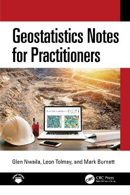 Geostatistics Notes for Practitioners - Glen Nwaila,Leon Tolmay,Mark Burnett - cover