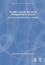 Strategic Human Resources Management in Schools: Talent-Centered Education Leadership