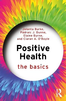 Positive Health: The Basics - Jolanta Burke,Pádraic J. Dunne,Elaine Byrne - cover