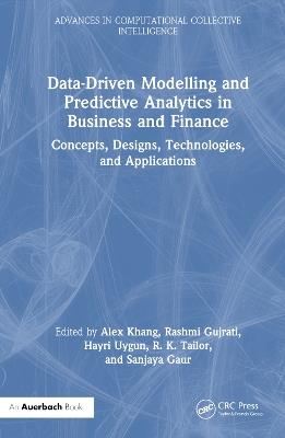 Data-Driven Modelling and Predictive Analytics in Business and Finance: Concepts, Designs, Technologies, and Applications - cover