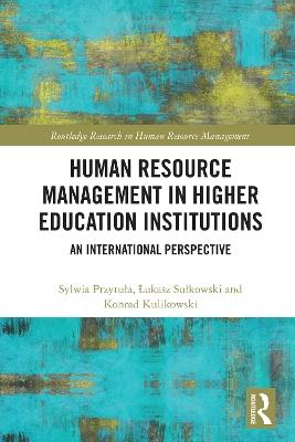 Human Resource Management in Higher Education Institutions: An International Perspective - Sylwia Przytuła,Łukasz Sułkowski,Konrad Kulikowski - cover