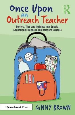 Once Upon an Outreach Teacher: Stories, Tips and Insights into Special Educational Needs in Mainstream Schools - Ginny Brown - cover