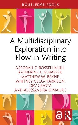 A Multidisciplinary Exploration into Flow in Writing - Deborah F. Rossen-Knill,Katherine L. Schaefer,Matthew W. Bayne - cover