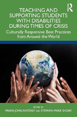 Teaching and Supporting Students with Disabilities During Times of Crisis: Culturally Responsive Best Practices from Around the World - cover
