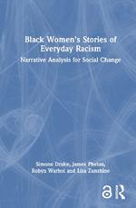 Black Women’s Stories of Everyday Racism: Narrative Analysis for Social Change