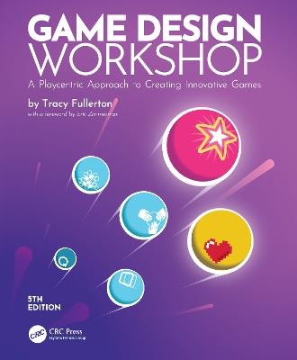 Game Design Workshop: A Playcentric Approach to Creating Innovative Games - Tracy Fullerton - cover
