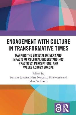 Engagement with Culture in Transformative Times: Mapping the Societal Drivers and Impacts of Cultural Understandings, Practices, Perceptions, and Values across Europe - cover