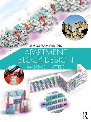 Apartment Block Design: Massing Matters - Simos Vamvakidis - cover