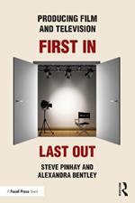 Producing Film and Television: First In, Last Out
