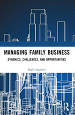 Managing Family Business: Dynamics, Challenges, and Opportunities