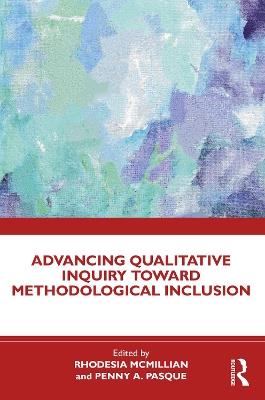 Advancing Qualitative Inquiry Toward Methodological Inclusion - cover