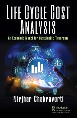 Life Cycle Cost Analysis: An Economic Model for Sustainable Tomorrow - Nirjhar Chakravorti - cover
