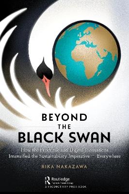 Beyond the Black Swan: How the Pandemic and Digital Innovations Intensified the Sustainability Imperative – Everywhere - Rika Nakazawa - cover