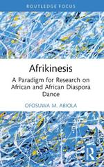 Afrikinesis: A Paradigm for Research on African and African Diaspora Dance