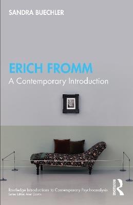 Erich Fromm: A Contemporary Introduction - Sandra Buechler - cover