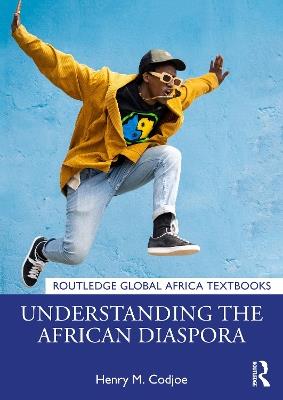 Understanding the African Diaspora - Henry M. Codjoe - cover